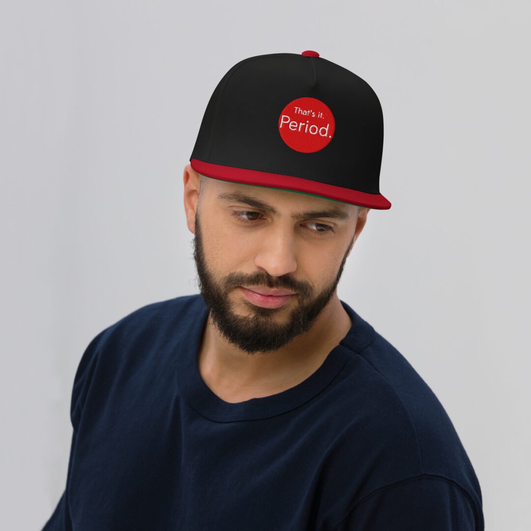 "That's it. Period." - Flat Bill Hat - Image 5