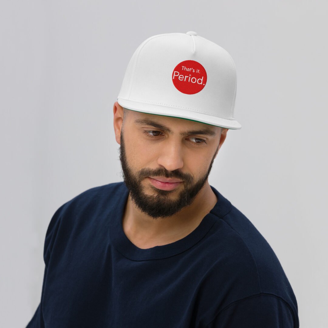 "That's it. Period." - Flat Bill Hat - Image 7